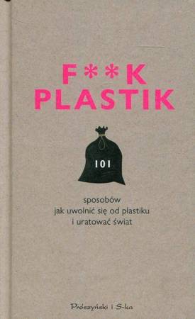 101 sposobów jak uwolnić się od plastiku