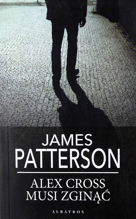 Alex Cross musi zginąć James Patterson