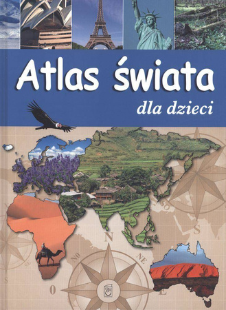 Atlas świata dla dzieci Praca Zbiorowa